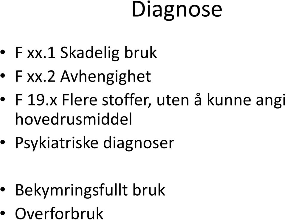 x Flere stoffer, uten å kunne angi