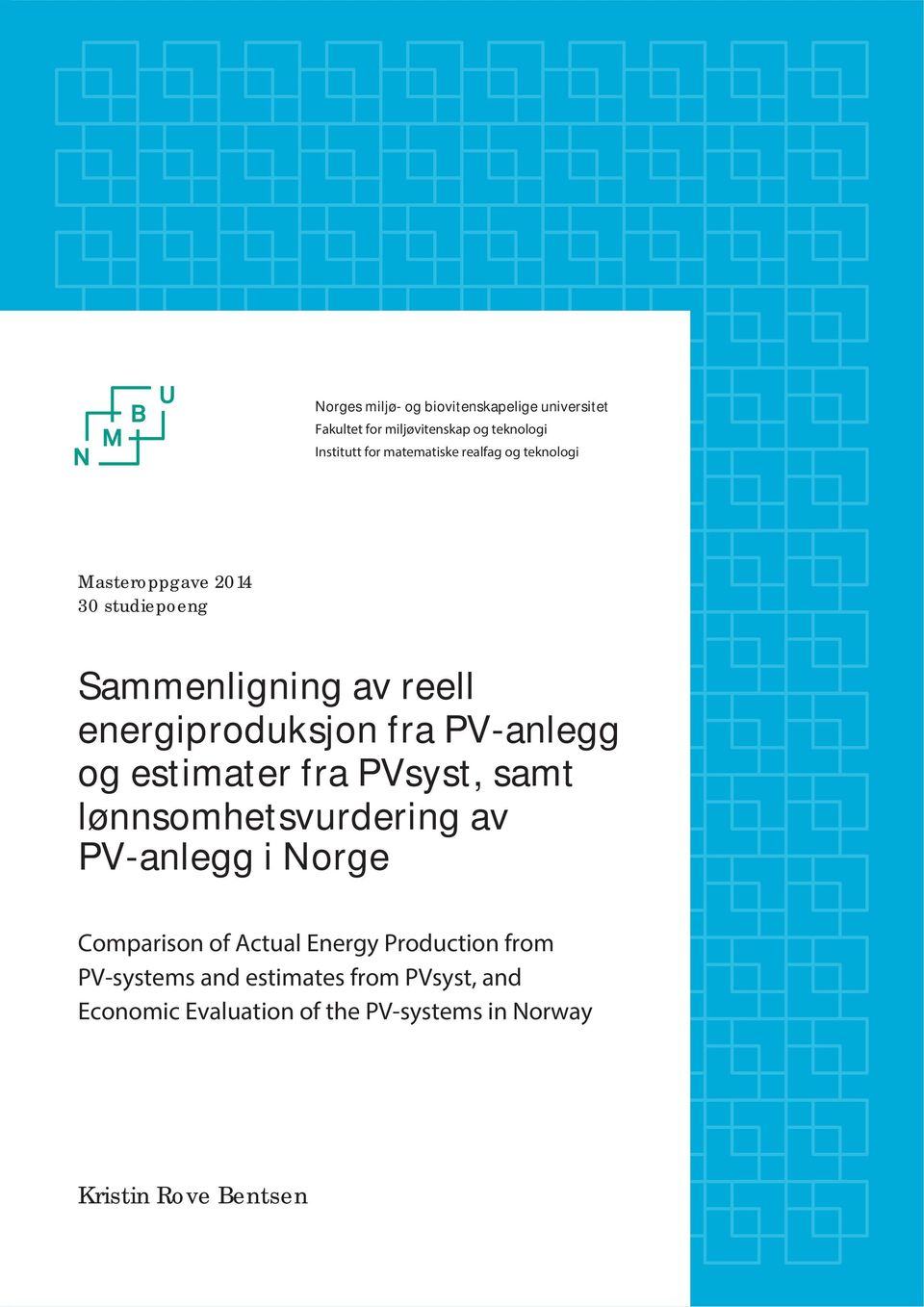 PV-anlegg og estimater fra PVsyst, samt lønnsomhetsvurdering av PV-anlegg i Norge Comparison of Actual Energy