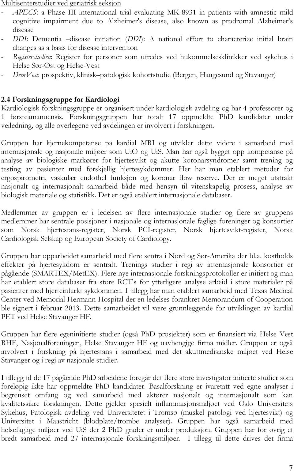 personer som utredes ved hukommelsesklinikker ved sykehus i Helse Sør-Øst og Helse-Vest - DemVest: prospektiv, klinisk patologisk kohortstudie (Bergen, Haugesund og Stavanger) 2.