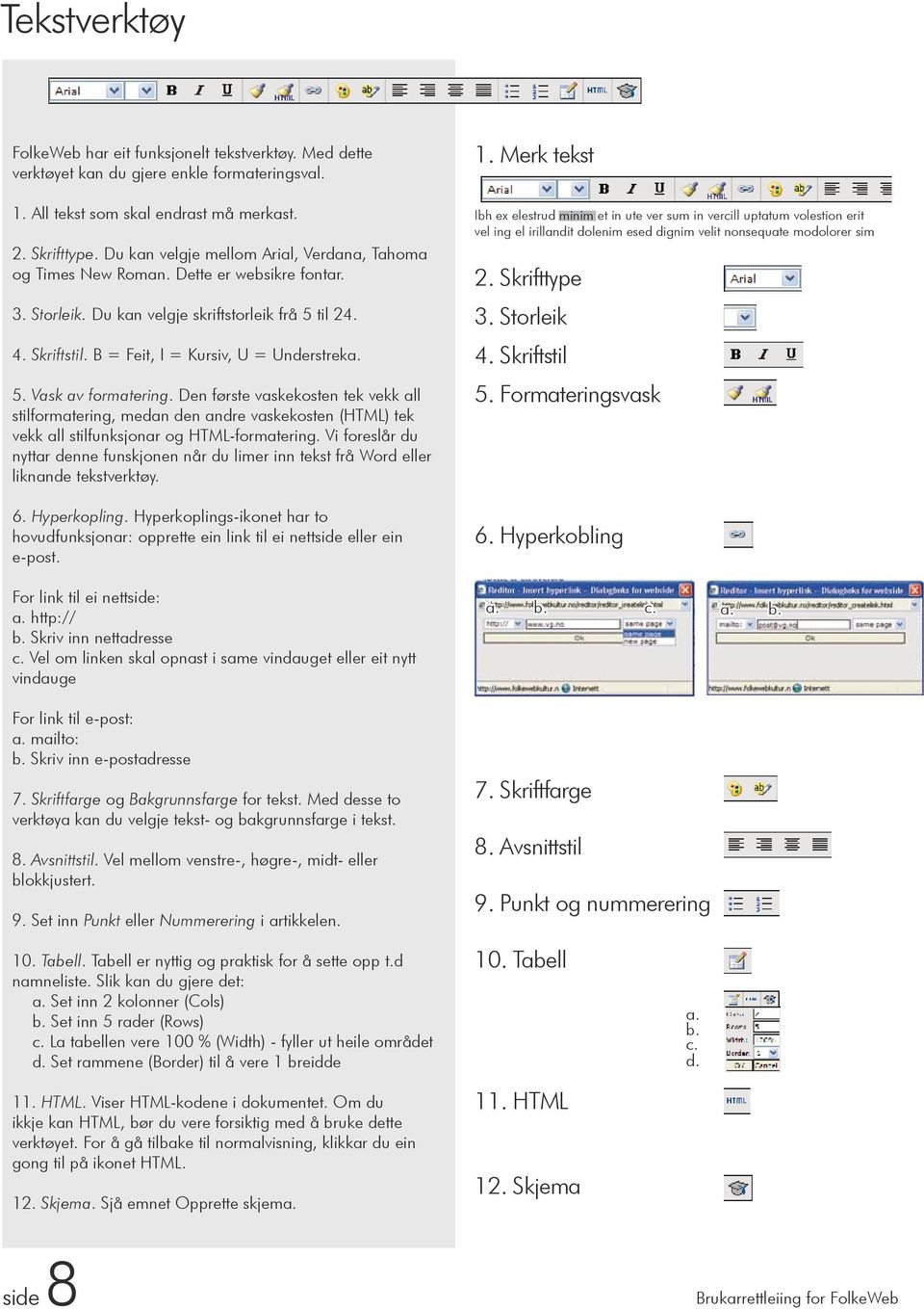 5. Vask av formatering. Den første vaskekosten tek vekk all stilformatering, medan den andre vaskekosten (HTML) tek vekk all stilfunksjonar og HTML-formatering.