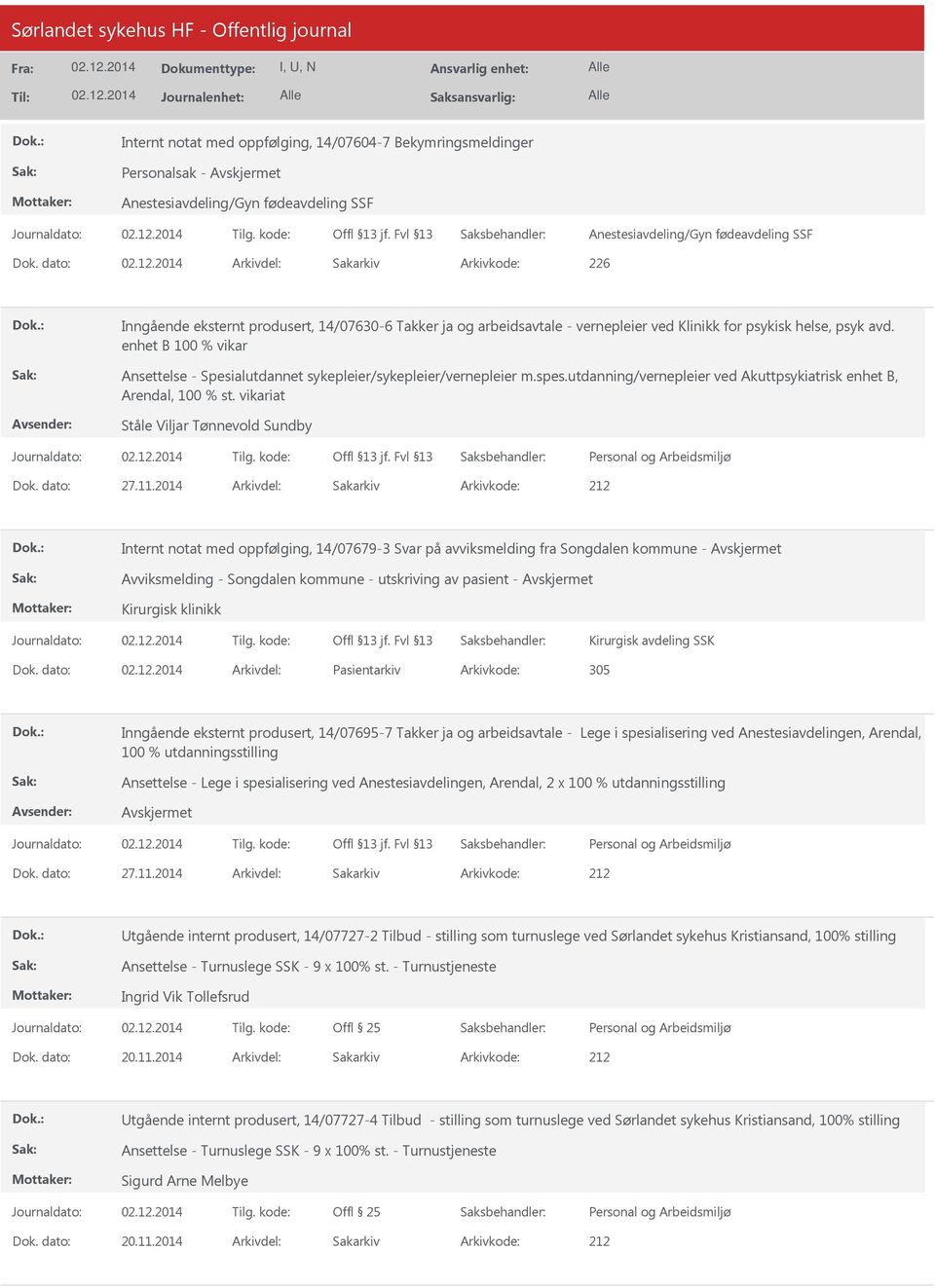 enhet B 100 % vikar Ansettelse - Spesialutdannet sykepleier/sykepleier/vernepleier m.spes.utdanning/vernepleier ved Akuttpsykiatrisk enhet B, Arendal, 100 % st.