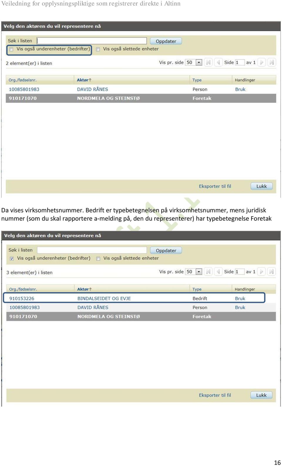 virksomhetsnummer, mens juridisk nummer (som