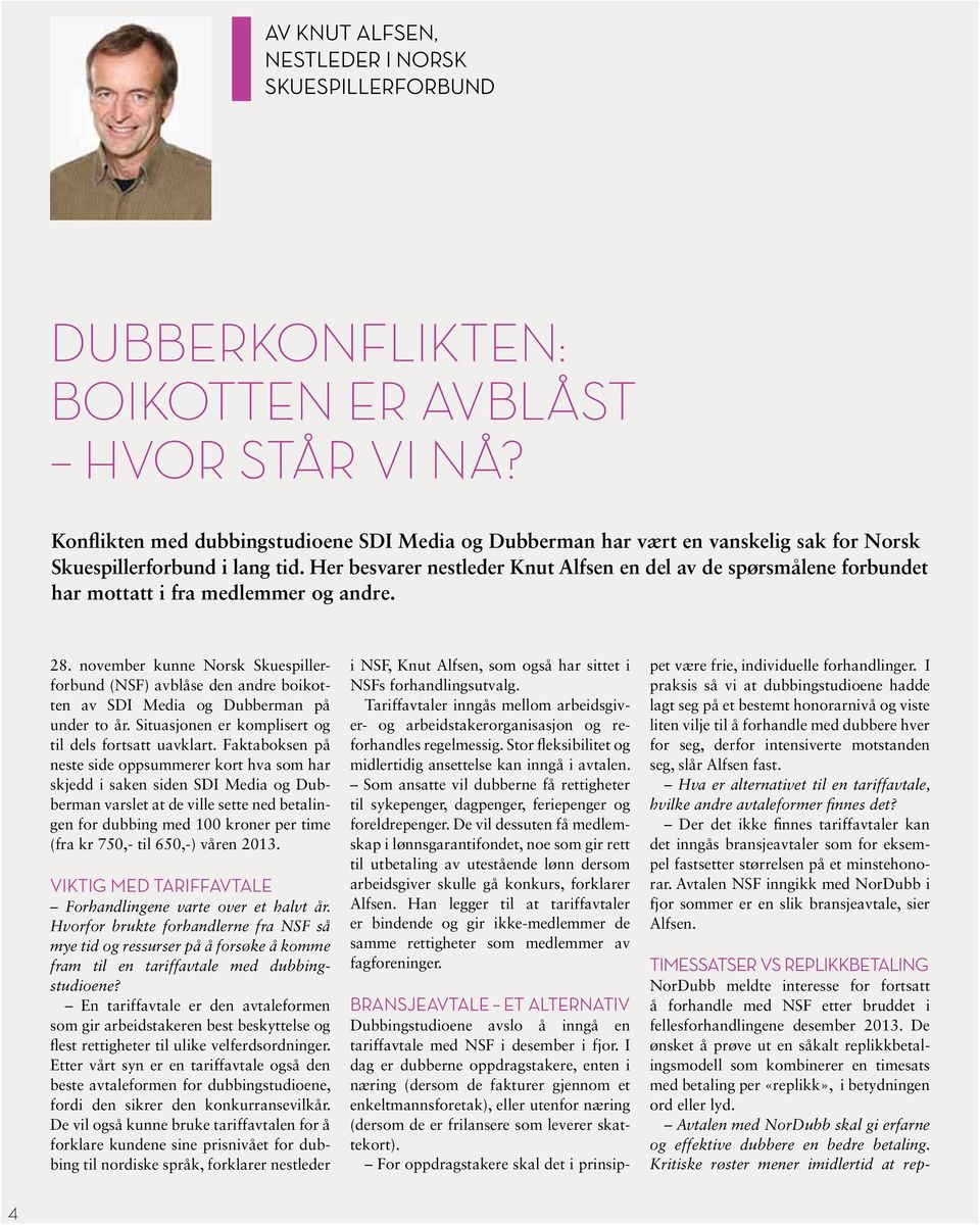 Her besvarer nestleder Knut Alfsen en del av de spørsmålene forbundet har mottatt i fra medlemmer og andre. 28.