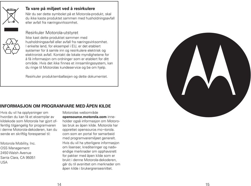 I enkelte land, for eksempel i EU, er det etablert systemer for å samle inn og resirkulere elektrisk og elektronisk avfall.