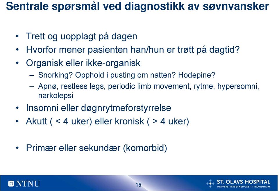 Opphold i pusting om natten? Hodepine?