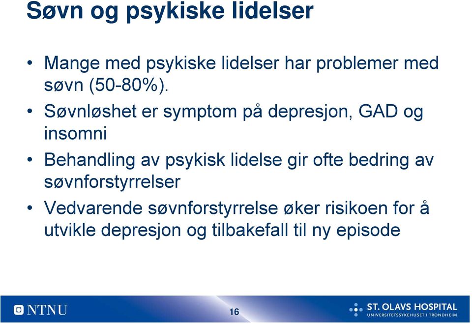 Søvnløshet er symptom på depresjon, GAD og insomni Behandling av psykisk