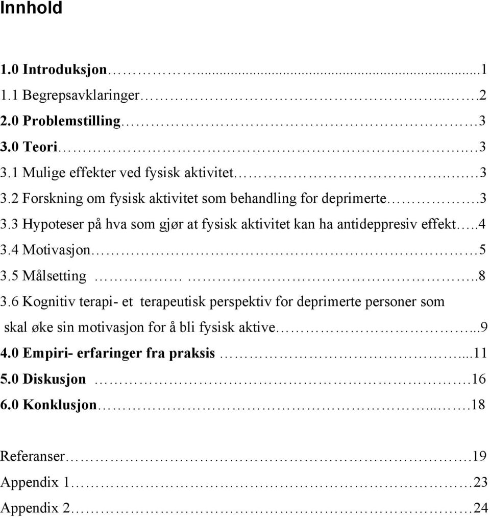 .4 3.4 Motivasjon 5 3.5 Målsetting..8 3.