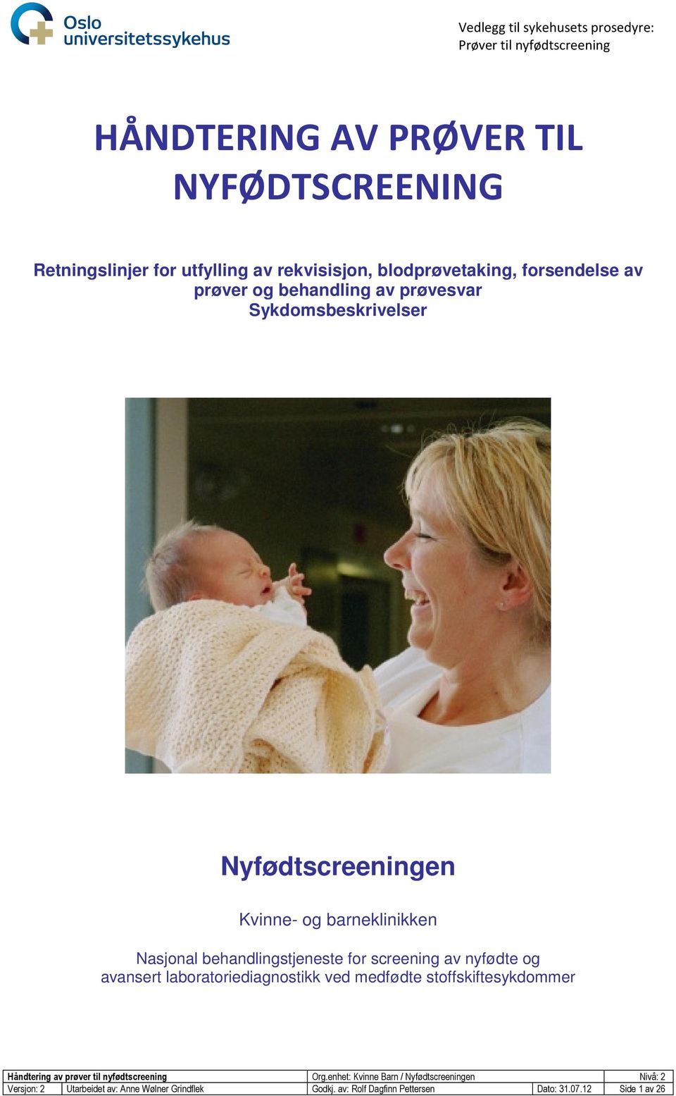 Nyfødtscreeningen Kvinne- og barneklinikken Nasjonal behandlingstjeneste for screening av nyfødte og avansert