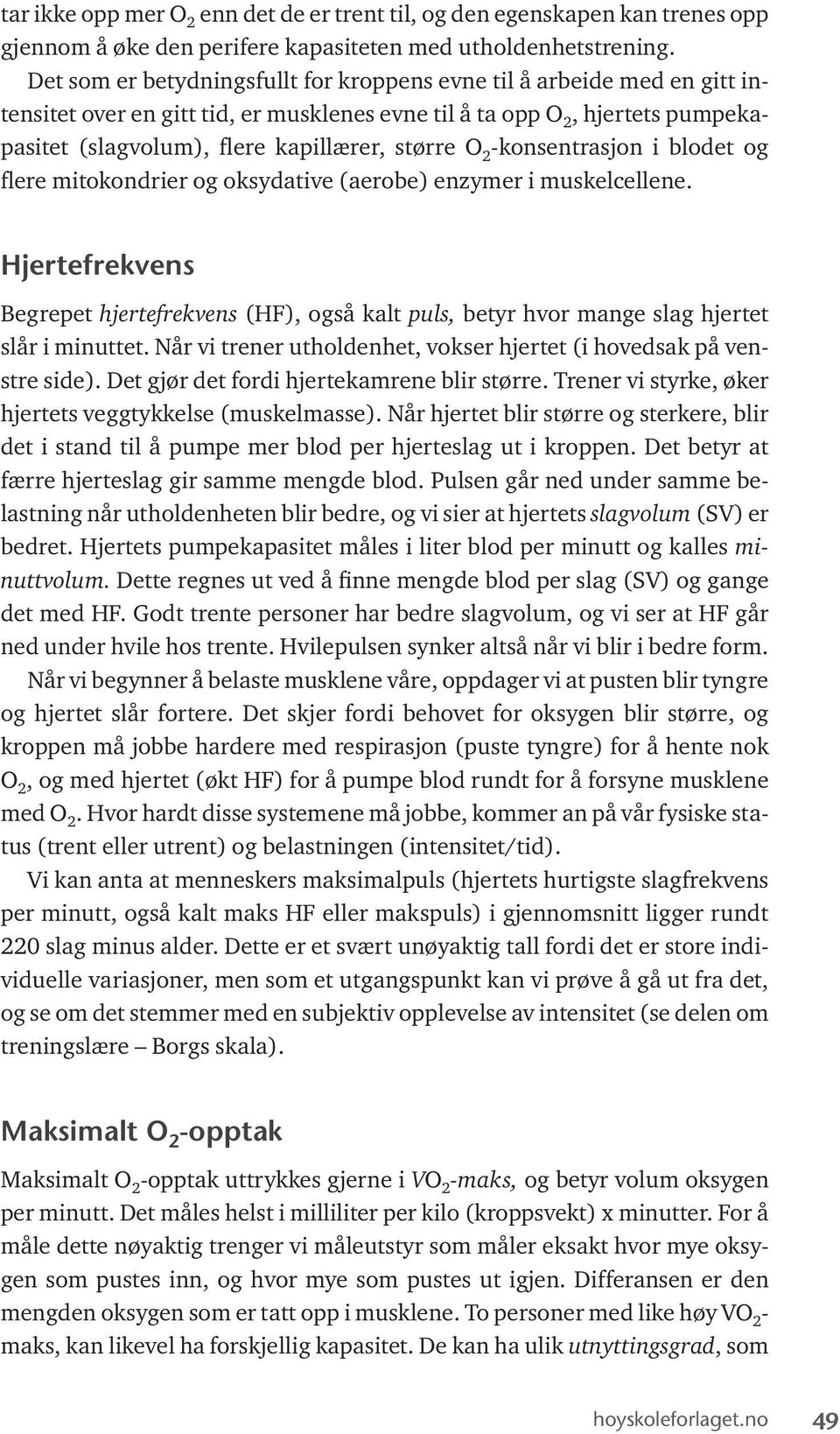 2 -konsentrasjon i blodet og flere mitokondrier og oksydative (aerobe) enzymer i muskelcellene.