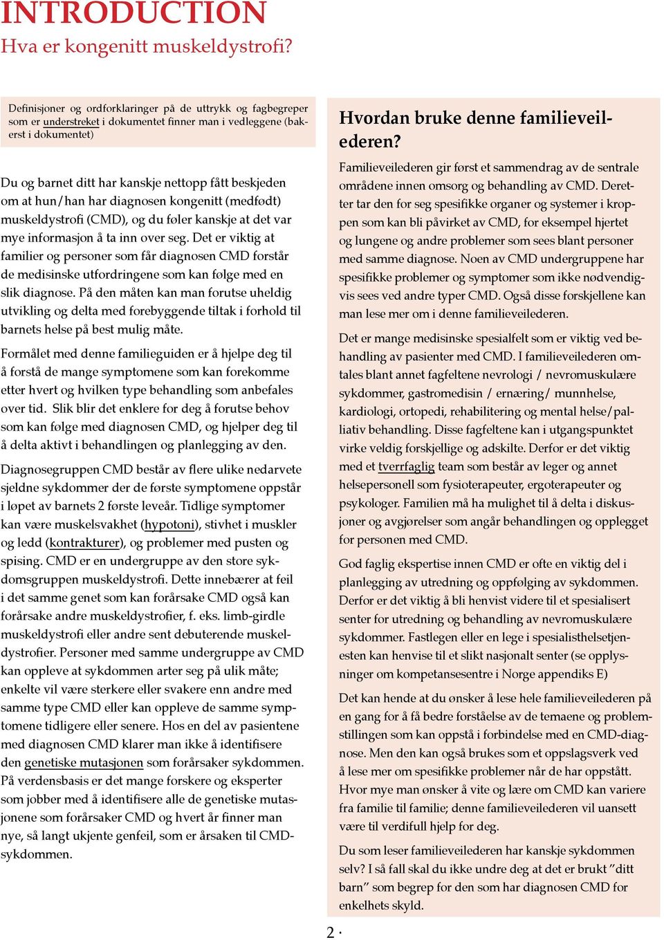 hun/han har diagnosen kongenitt (medfødt) muskeldystrofi (CMD), og du føler kanskje at det var mye informasjon å ta inn over seg.