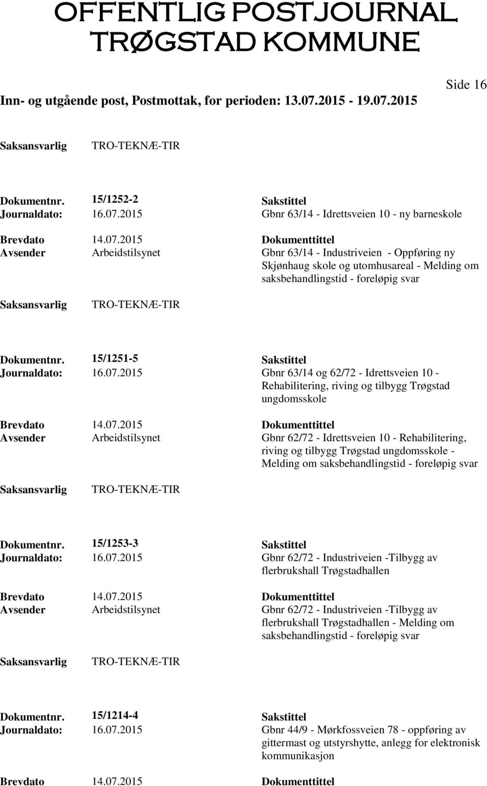 Dokumentnr. 15/1251-5 Sakstittel Journaldato: 16.07.