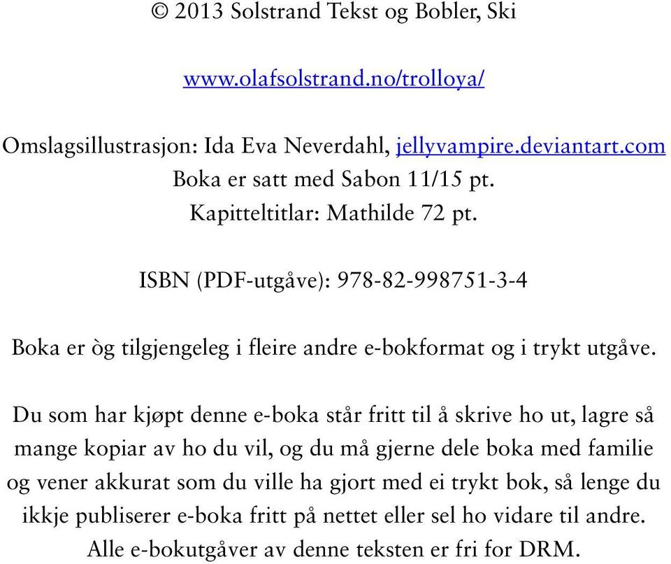 ISBN (PDF-utgåve): 978-82-998751-3-4 Boka er òg tilgjengeleg i fleire andre e-bokformat og i trykt utgåve.