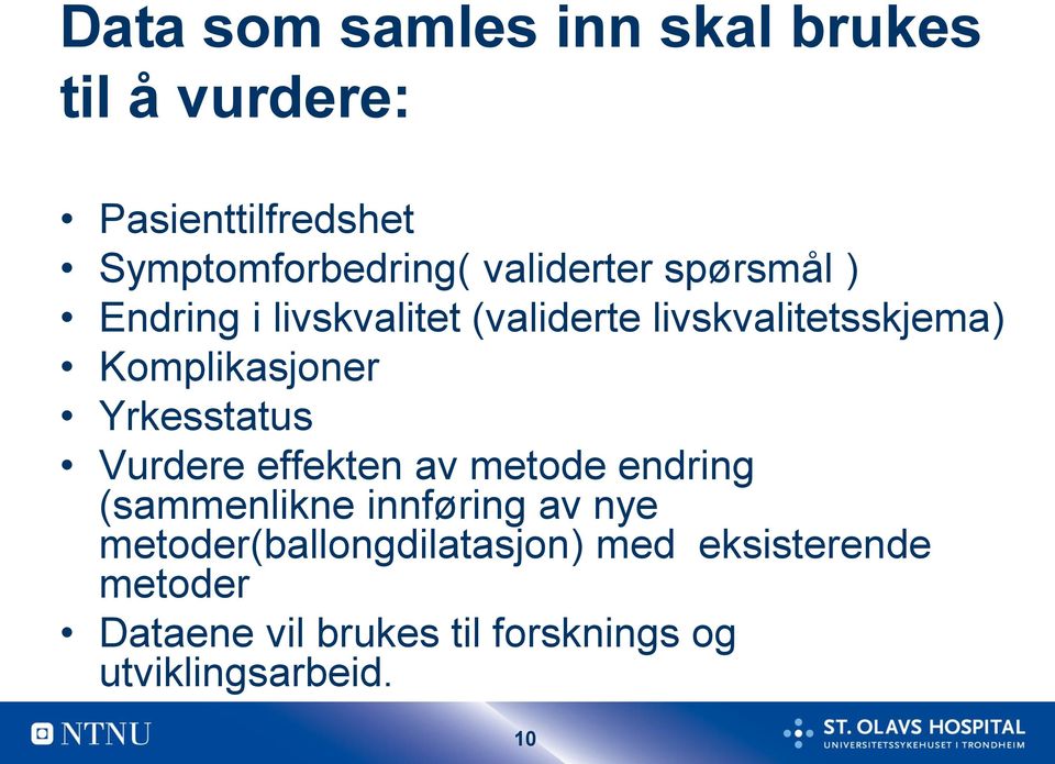 Komplikasjoner Yrkesstatus Vurdere effekten av metode endring (sammenlikne innføring av