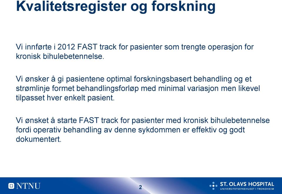 Vi ønsker å gi pasientene optimal forskningsbasert behandling og et strømlinje formet behandlingsforløp med