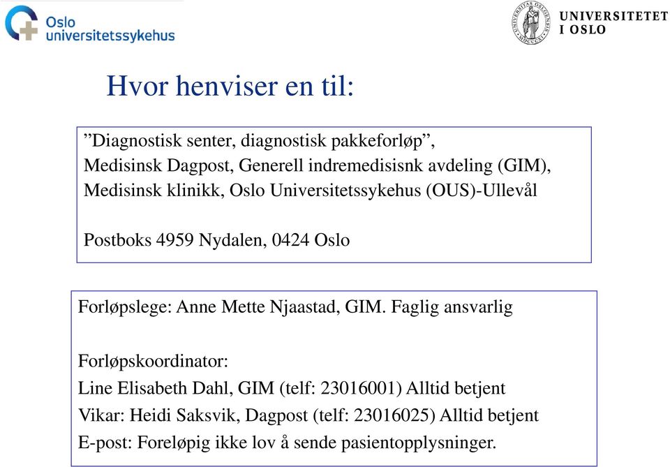 Forløpslege: Anne Mette Njaastad, GIM.