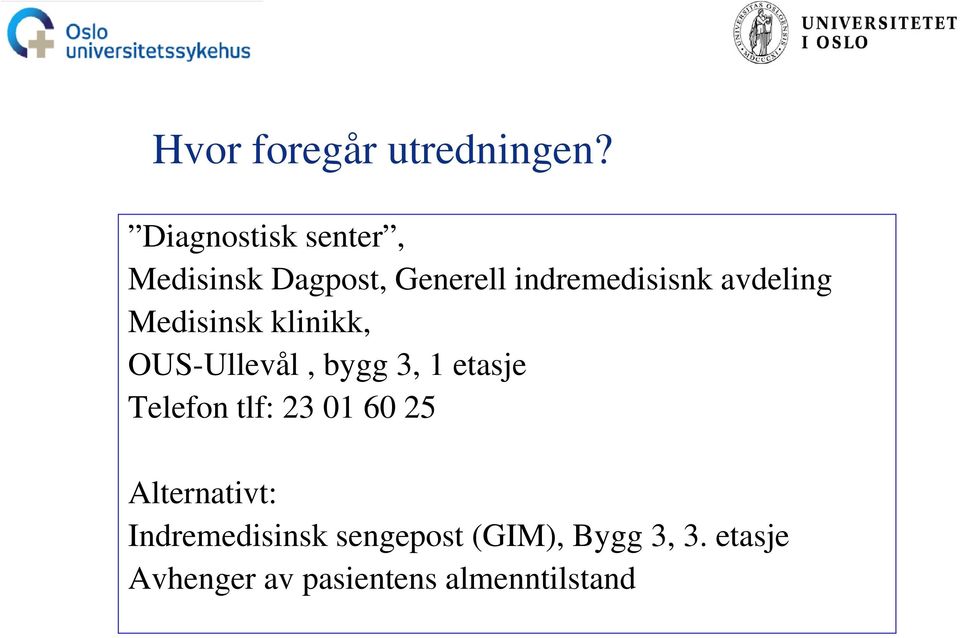 avdeling Medisinsk klinikk, OUS-Ullevål, bygg 3, 1 etasje Telefon