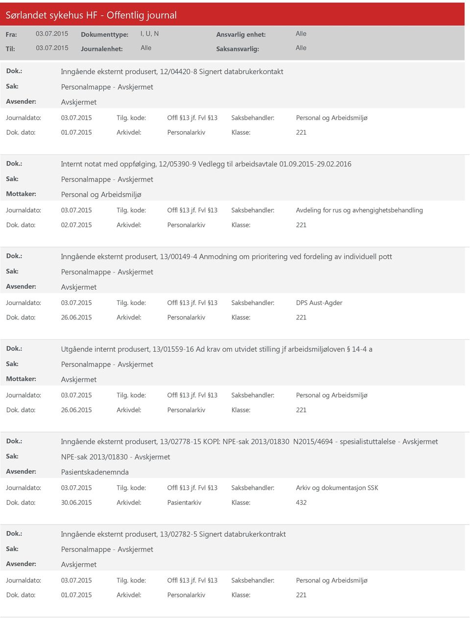 2015 Arkivdel: Personalarkiv Inngående eksternt produsert, 13/00149-4 Anmodning om prioritering ved fordeling av individuell pott Personalmappe - DPS Aust-Agder Dok. dato: 26.06.