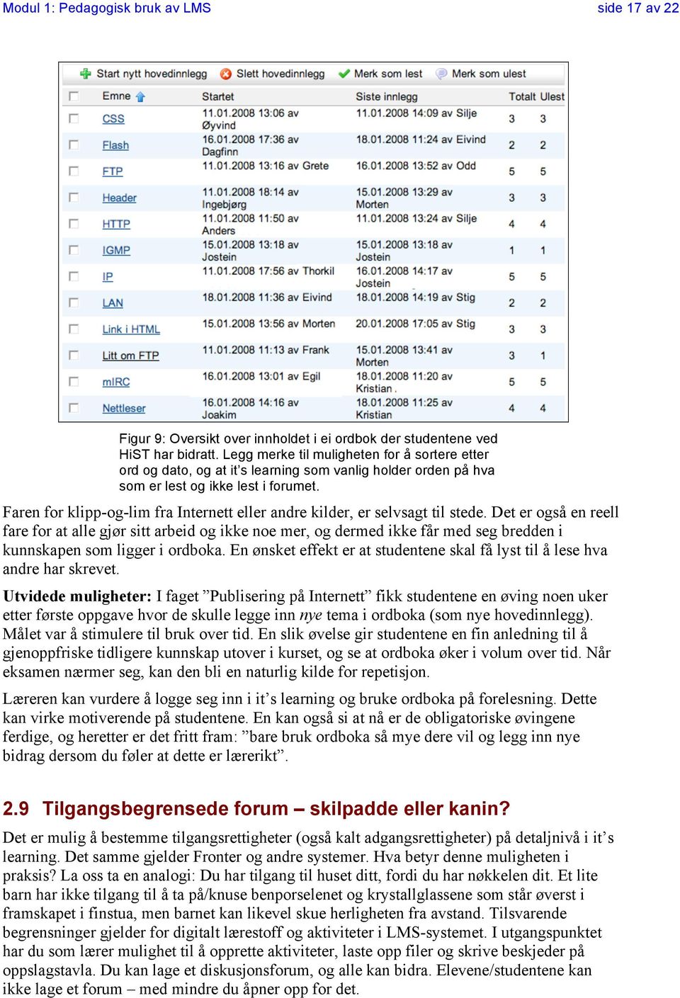 Faren for klipp-og-lim fra Internett eller andre kilder, er selvsagt til stede.