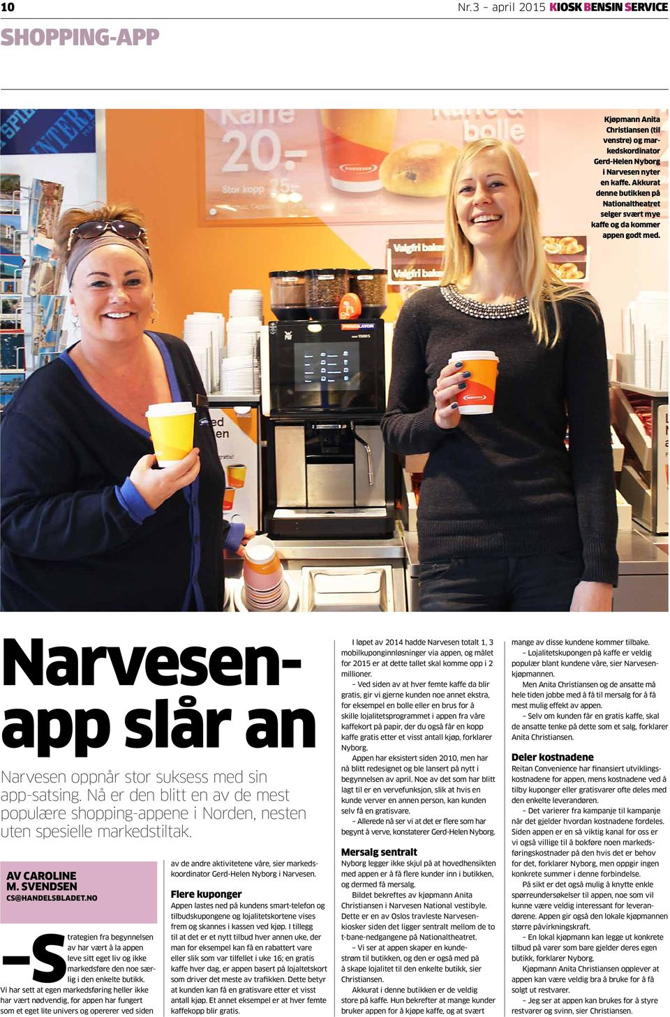 Nå er den blitt en av de mest populære shopping-appene i Norden, nesten uten spesielle markedstiltak. AV CAROLINE M. SVENDSEN CS@HANDELSBLADET.