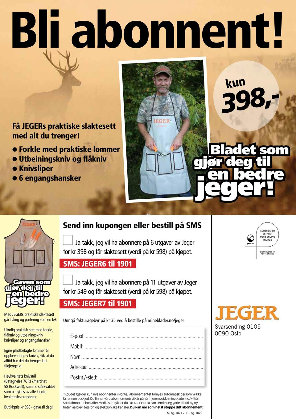 Send inn kupongen eller bestill på SMS Ja takk, jeg vil ha abonnere på 6 utgaver av Jeger for kr 398 og får slaktesett (verdi på kr 598) på kjøpet.