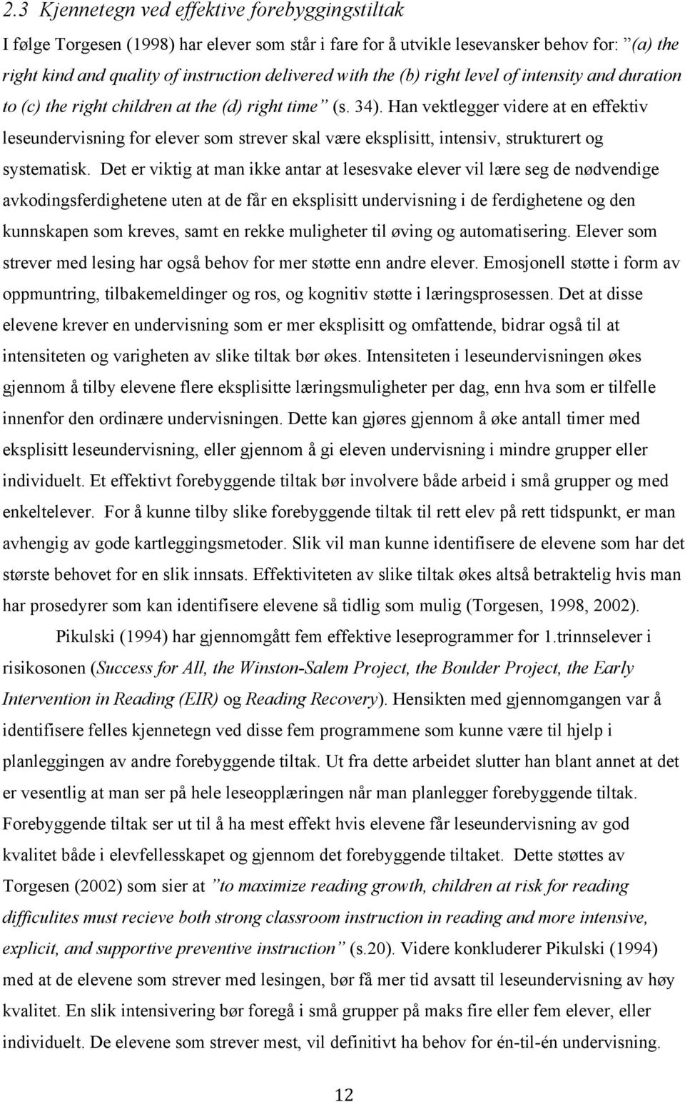 Han vektlegger videre at en effektiv leseundervisning for elever som strever skal være eksplisitt, intensiv, strukturert og systematisk.