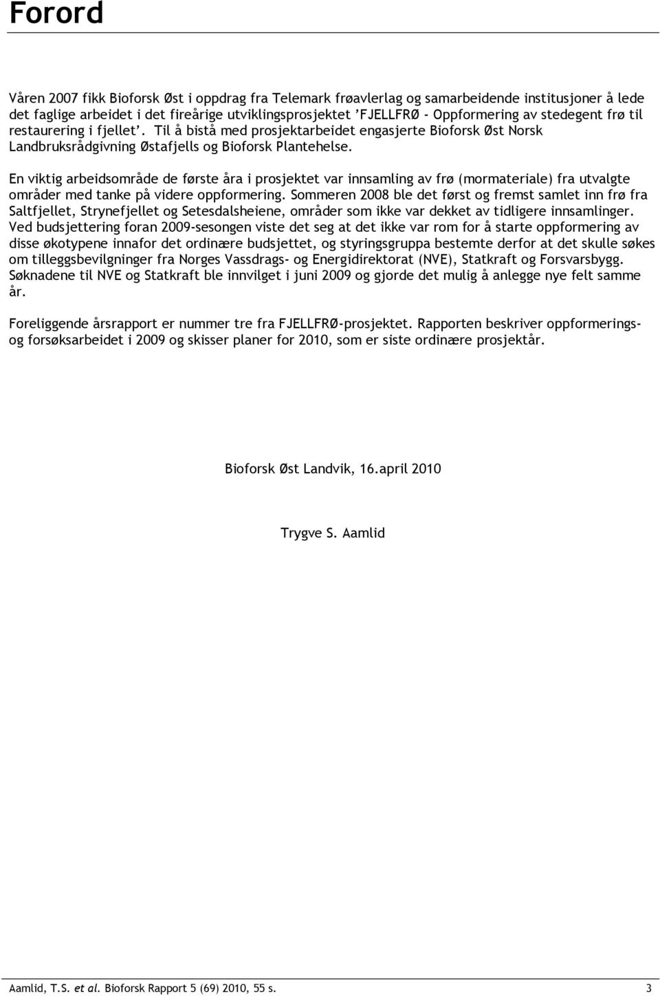 En viktig arbeidsområde de første åra i prosjektet var innsamling av frø (mormateriale) fra utvalgte områder med tanke på videre oppformering.