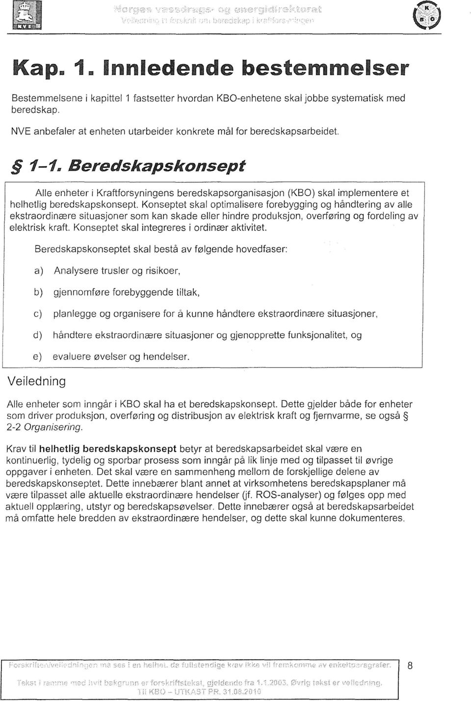 Konseptet skal optimalisere forebygging og håndtering av alle ekstraordinære situasjoner som kan skade eller hindre produksjon, overføring og fordeling av elektrisk kraft.