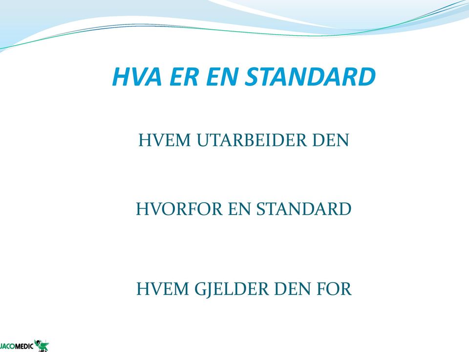 HVORFOR EN STANDARD