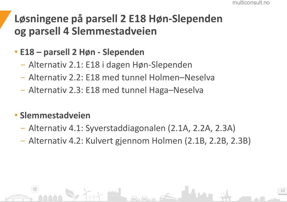 2: E18 med tunnel Holmen Neselva - Alternativ 2.