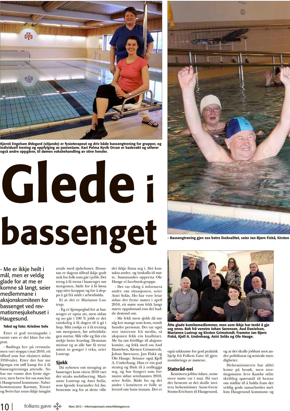 Glede i bassenget - Bassengtrening gjev oss betre livskvalitet, seier Jan Bjørn Fiskå, Kirsten - Me er ikkje heilt i mål, men er veldig glade for at me er komne så langt, seier medlemmane i