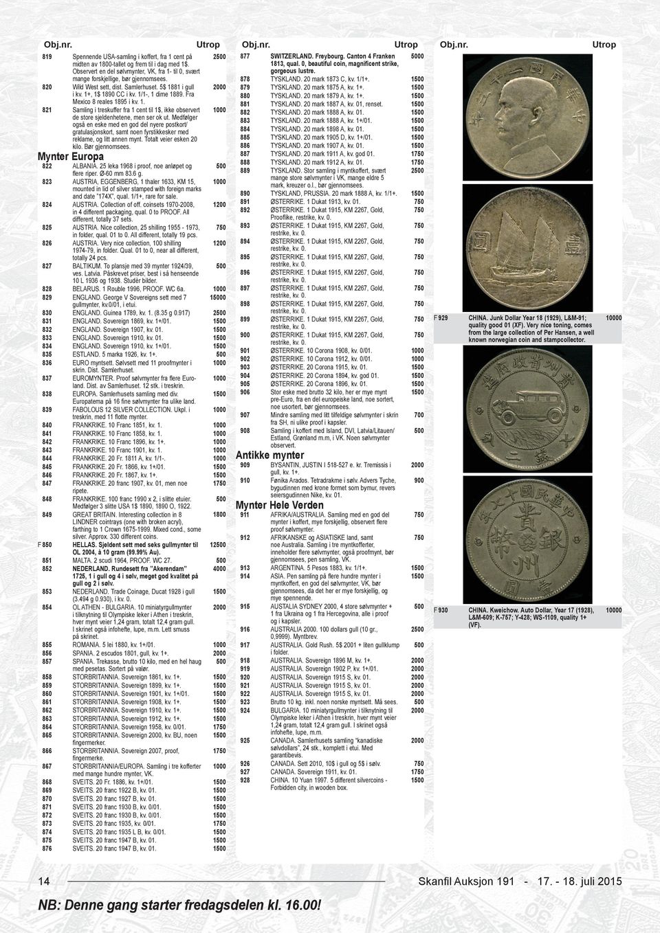 Observert en del sølvmynter, VK, fra 1- til 0, svært mange frskjellige, bør gjennmsees. Wild West sett, dist. Samlerhuset. 5$ 1881 i gull i kv. 1+, 1$ 1890 CC i kv. 1/1-, 1 dime 1889.