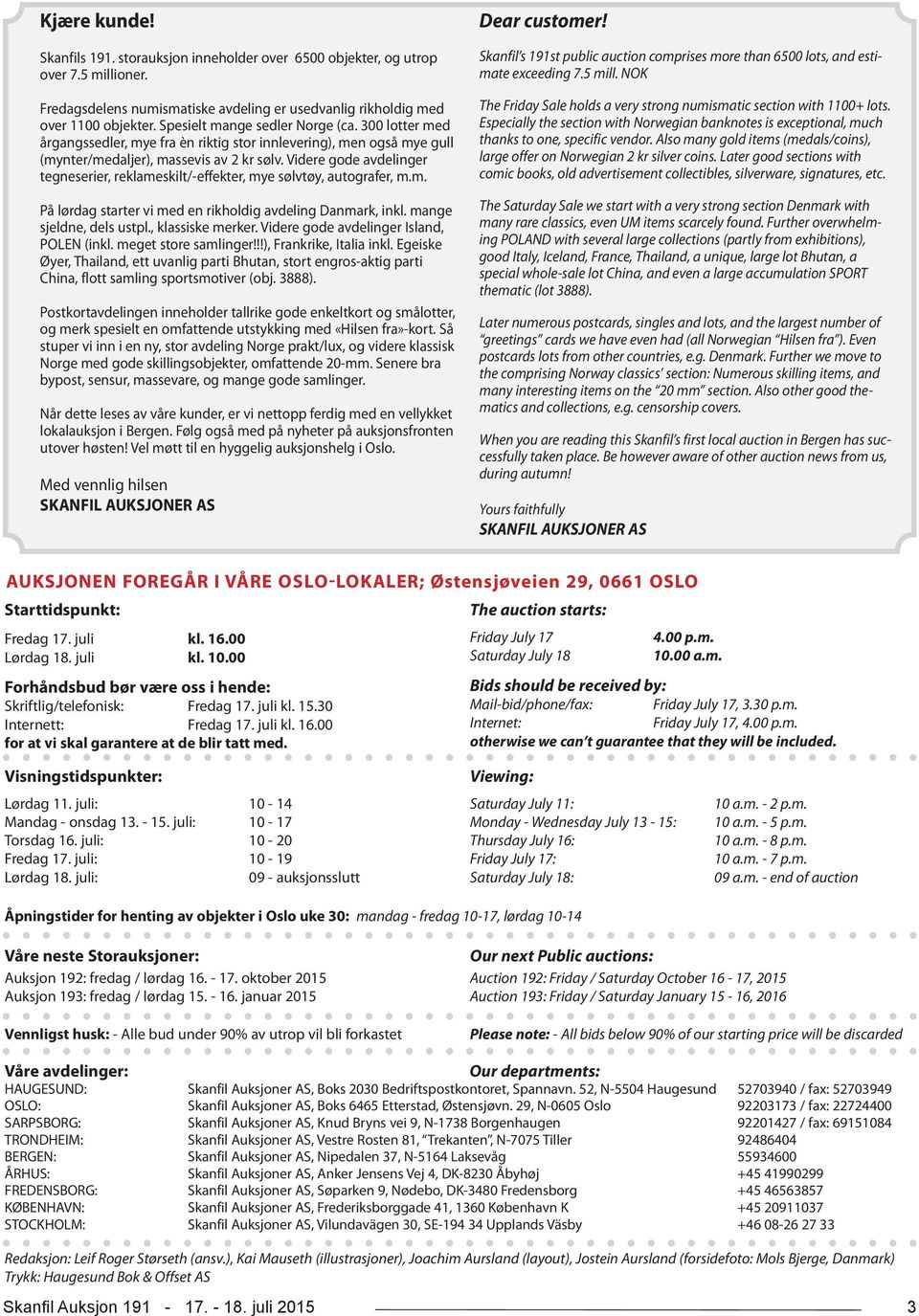 Videre gde avdelinger tegneserier, reklameskilt/-effekter, mye sølvtøy, autgrafer, m.m. På lørdag starter vi med en rikhldig avdeling Danmark, inkl. mange sjeldne, dels ustpl., klassiske merker.