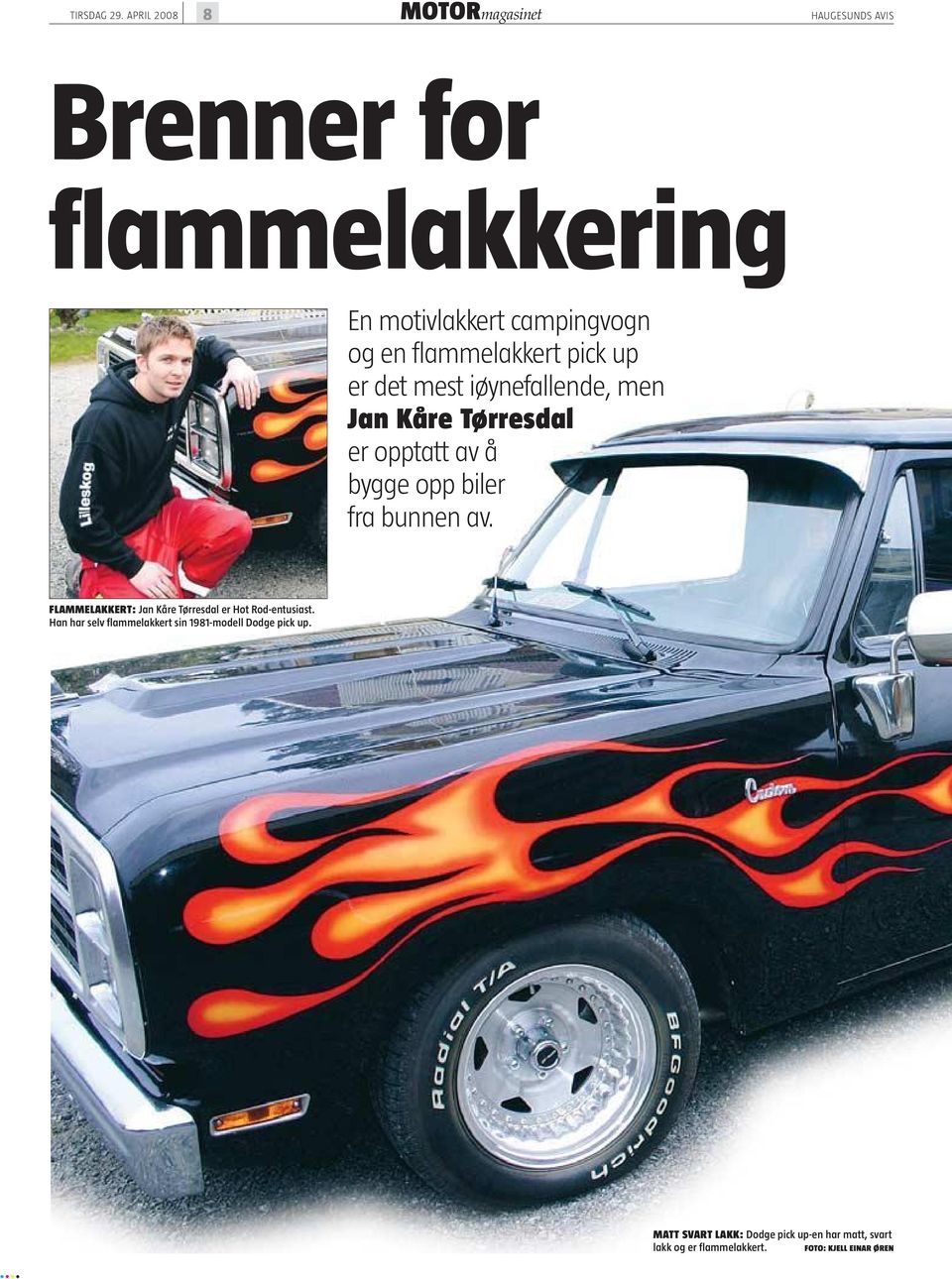 flammelakkert pick up er det mest iøynefallende, men Jan Kåre Tørresdal er opptatt av å bygge opp biler fra