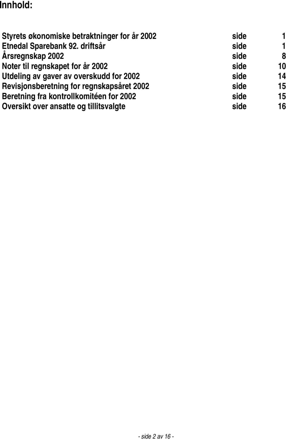 gaver av overskudd for 2002 side 14 Revisjonsberetning for regnskapsåret 2002 side 15