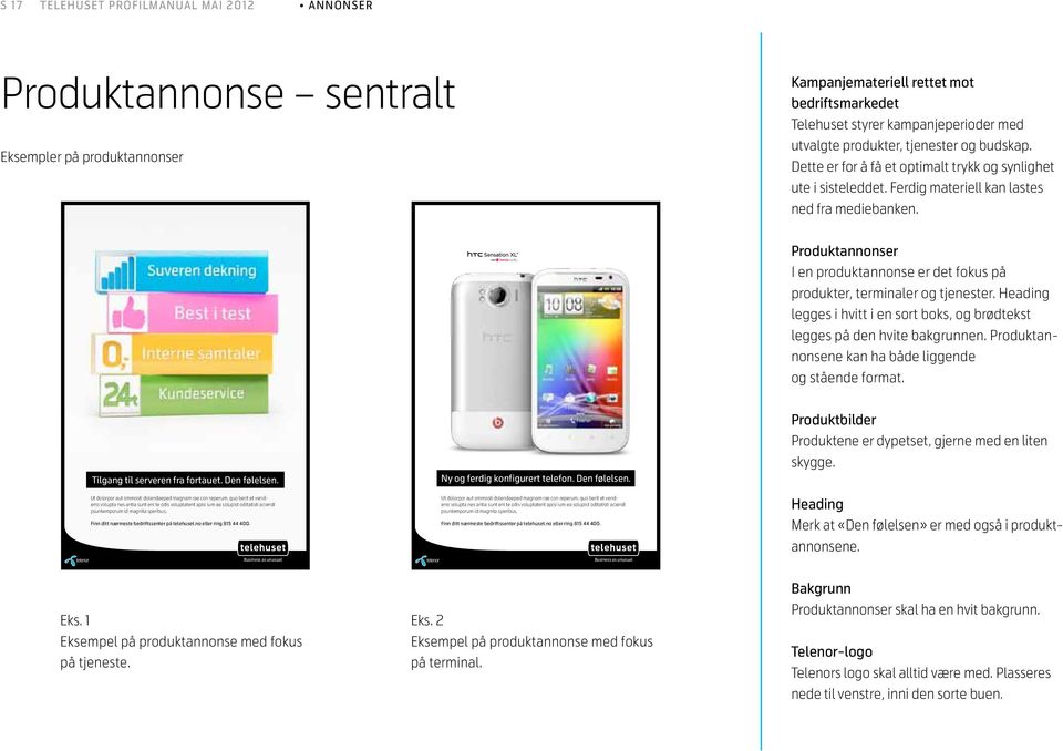 Produktannonser I en produktannonse er det fokus på produkter, terminaler og tjenester. Heading legges i hvitt i en sort boks, og brødtekst legges på den hvite bakgrunnen.