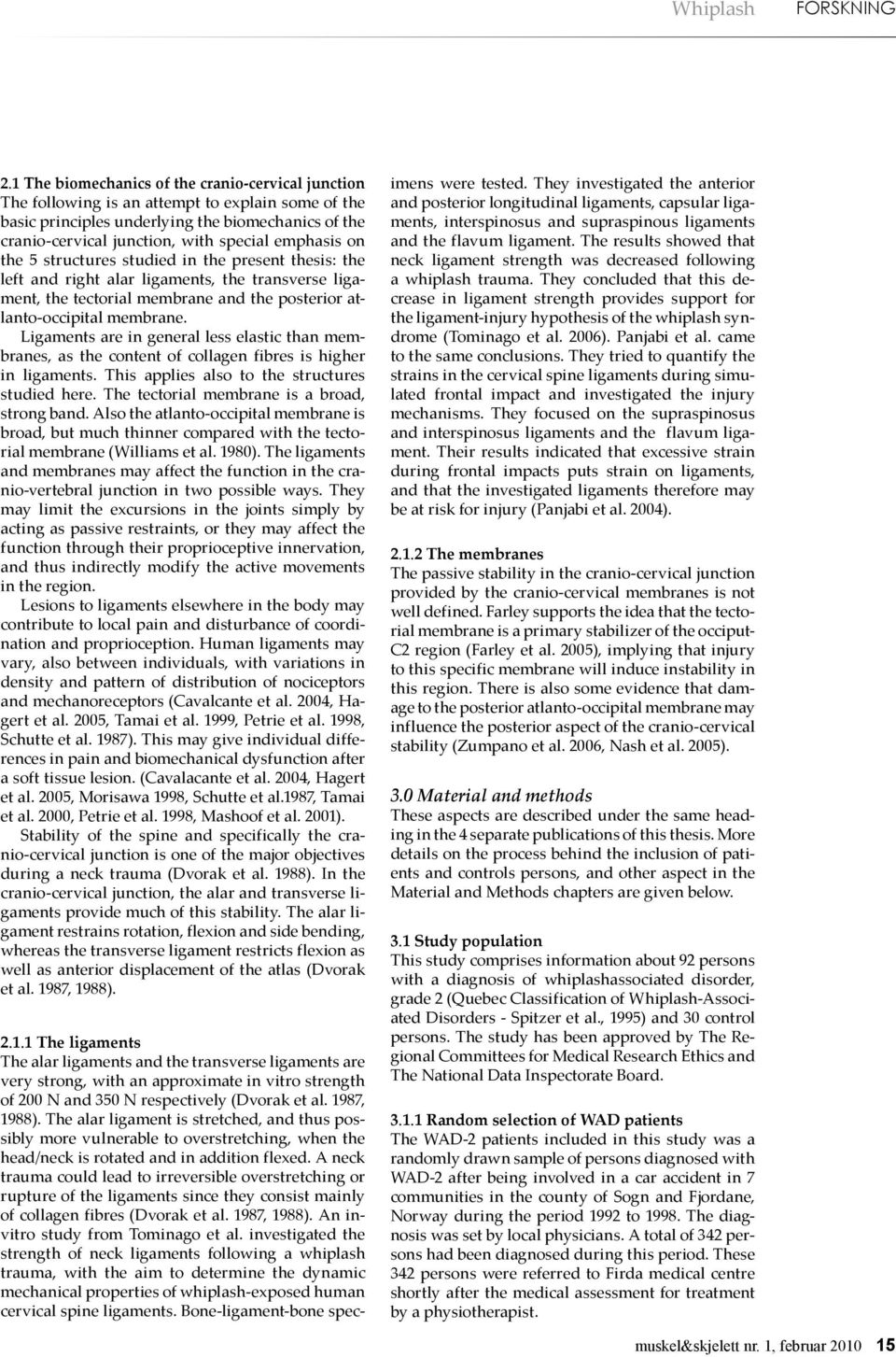 emphasis on the 5 structures studied in the present thesis: the left and right alar ligaments, the transverse ligament, the tectorial membrane and the posterior atlanto-occipital membrane.