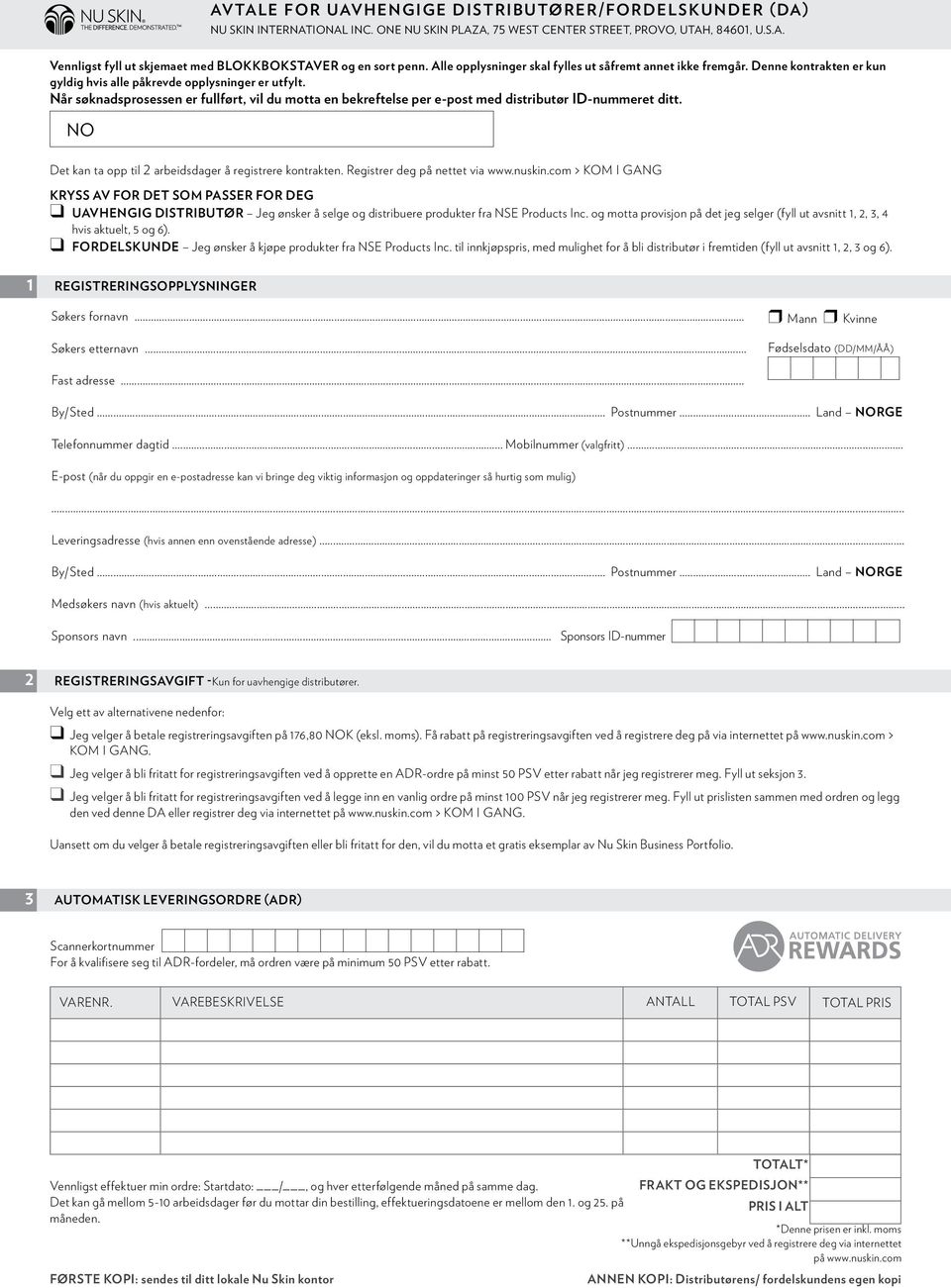 Når søknadsprosessen er fullført, vil du motta en bekreftelse per e-post med distributør ID-nummeret ditt. NO Det kan ta opp til 2 arbeidsdager å registrere kontrakten.