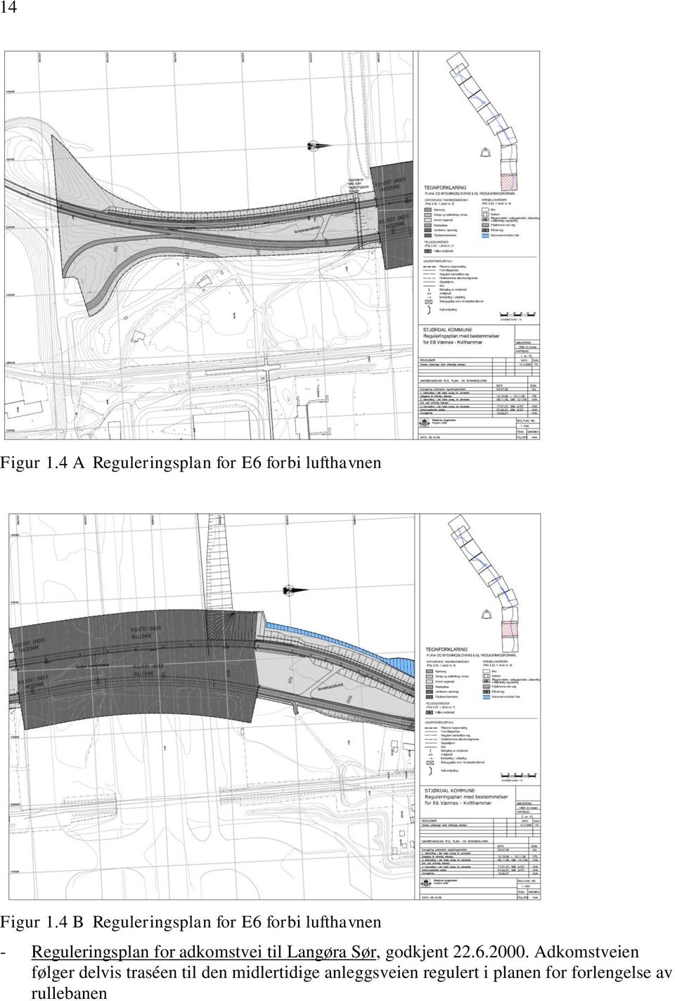 adkomstvei til Langøra Sør, godkjent 22.6.2000.