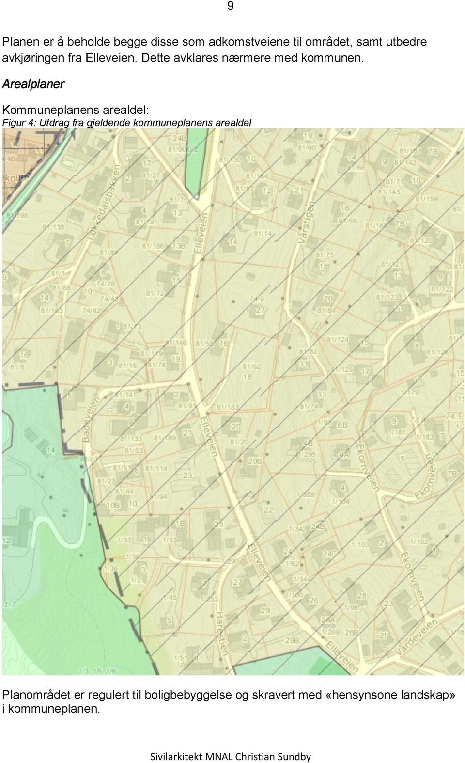 Arealplaner Kommuneplanens arealdel: Figur 4: Utdrag fra gjeldende kommuneplanens
