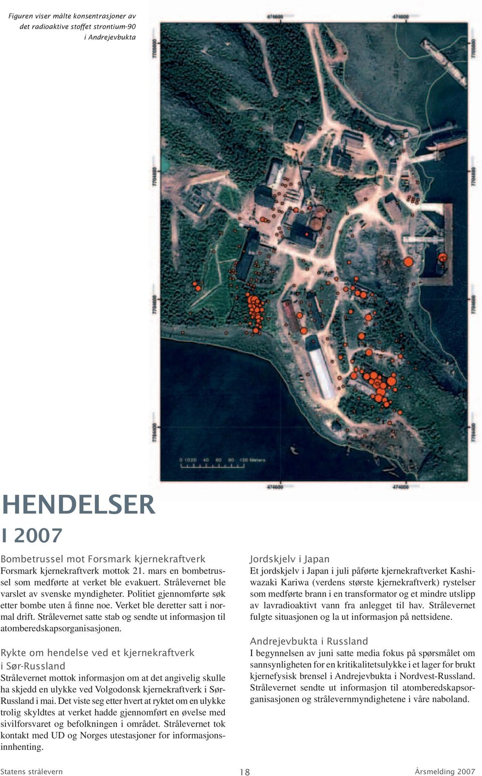 Verket ble deretter satt i normal drift. Strålevernet satte stab og sendte ut informasjon til atomberedskapsorganisasjonen.