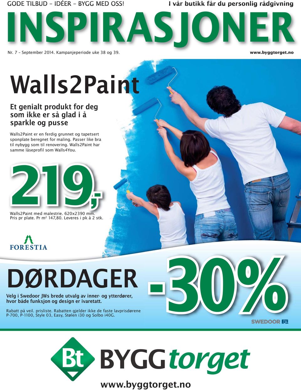 Passer like bra til nybygg som til renovering. Walls2Paint har samme låseprofil som Walls4You. 219,- Walls2Paint med malestrie. 620x2390 mm. Pris pr plate. Pr m 2 147,80. Leveres i pk à 2 stk.