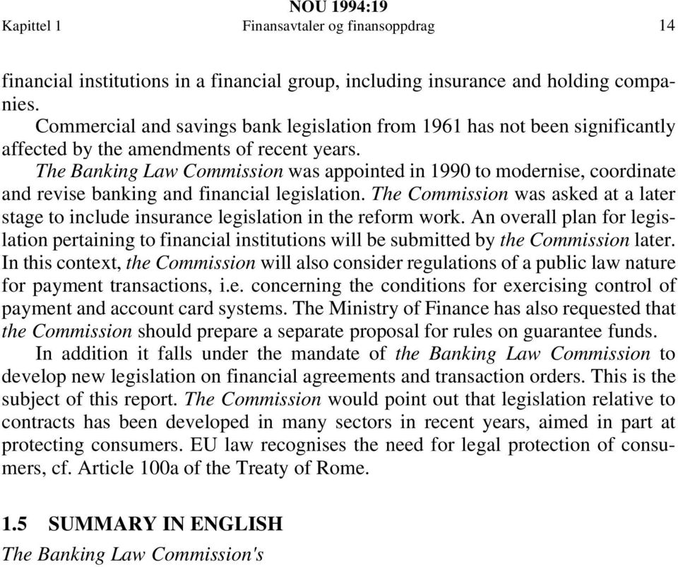 The Banking Law Commission was appointed in 1990 to modernise, coordinate and revise banking and financial legislation.