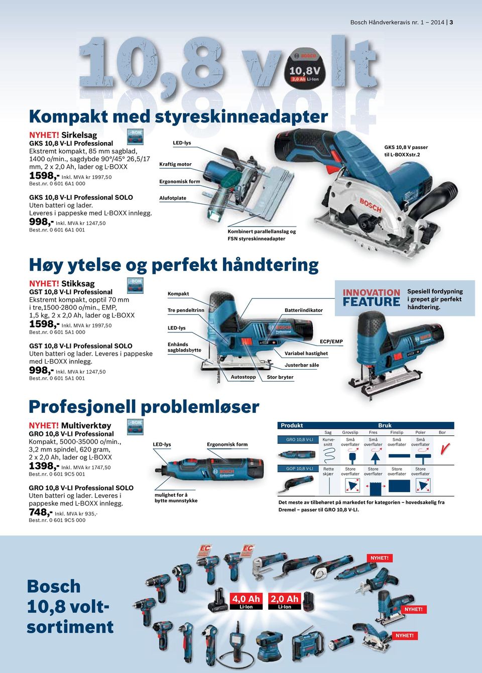 LED-lys GKS 10,8 V passer til L-BOXXstr.2 Kraftig motor Ergonomisk form Alufotplate 998,- Inkl. MVA kr 1247,50 Best.nr.