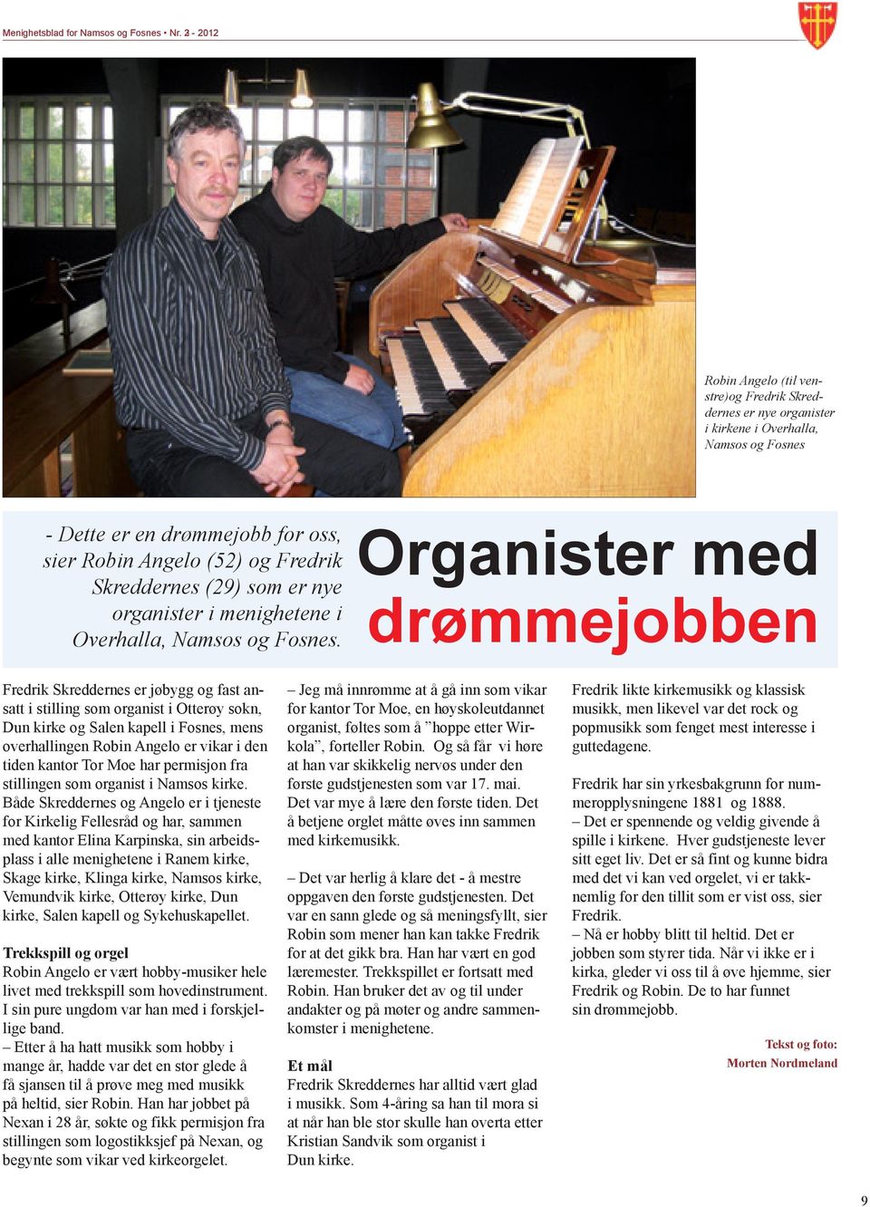 som er nye organister i menighetene i Overhalla, Namsos og Fosnes.