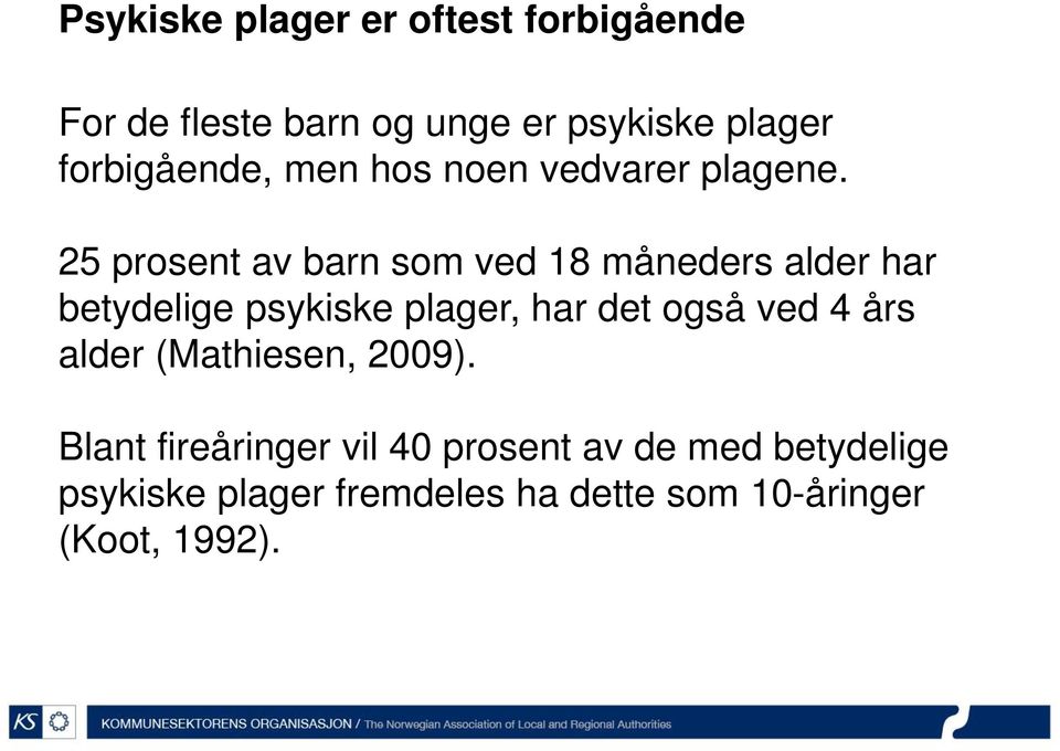 25 prosent av barn som ved 18 måneders alder har betydelige psykiske plager, har det også