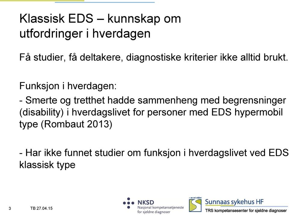 Funksjon i hverdagen: - Smerte og tretthet hadde sammenheng med begrensninger