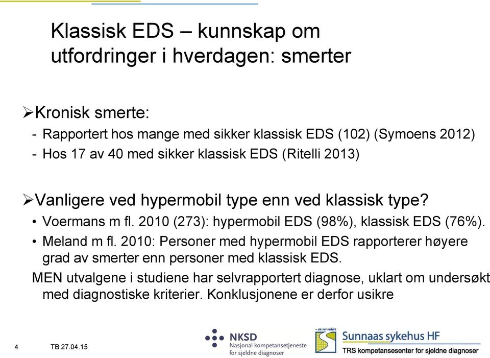 2010 (273): hypermobil EDS (98%), klassisk EDS (76%). Meland m fl.