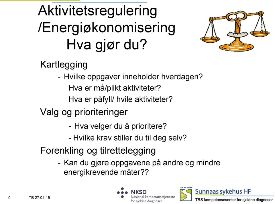 Hva er påfyll/ hvile aktiviteter? Valg og prioriteringer - Hva velger du å prioritere?