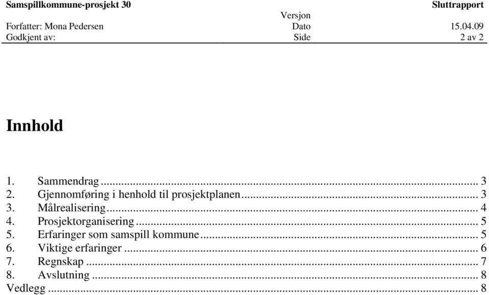 .. 4 4. Prosjektorganisering... 5 5.