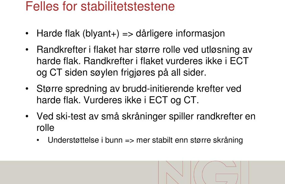 Randkrefter i flaket vurderes ikke i ECT og CT siden søylen frigjøres på all sider.